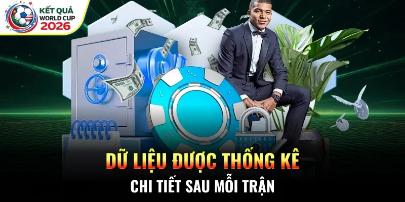 Dữ liệu được thống kê chi tiết sau mỗi trận