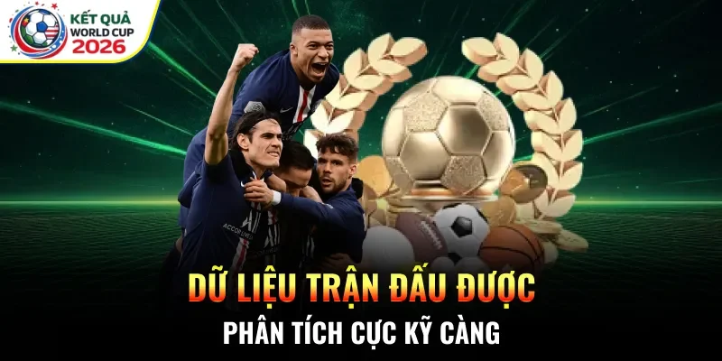 Dữ liệu trận đấu được phân tích cực kỹ càng