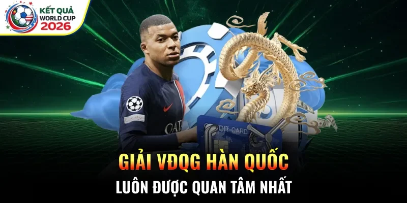 Giải VĐQG Hàn Quốc luôn được quan tâm nhất