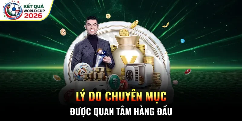 Lý do chuyên mục được quan tâm hàng đầu